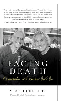 Facing Death: A Conversation with Reverend Bodhi Be by Clements, Alan E.
