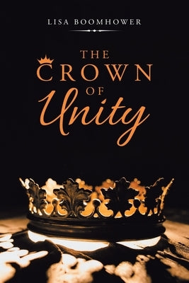 The Crown of Unity by Boomhower, Lisa