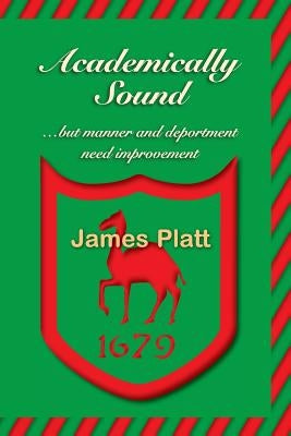 Academically Sound, But Manner and Deportment Need Improvement by Platt, James William