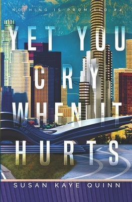 Yet You Cry When It Hurts by Quinn, Susan Kaye