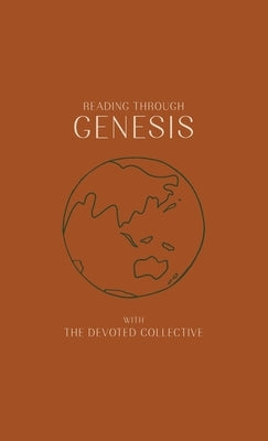 Reading Through Genesis With The Devoted Collective by Walker, Aimée
