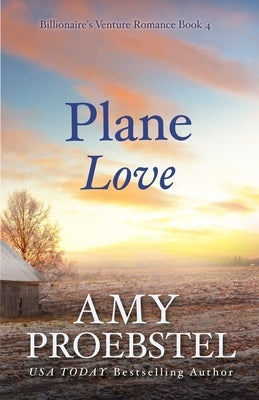 Plane Love: A Sweet Contemporary Romance by Proebstel, Amy