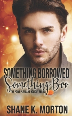 Something Borrowed, Something Boo: A Point Pleasant Holiday Novel by Morton, Shane