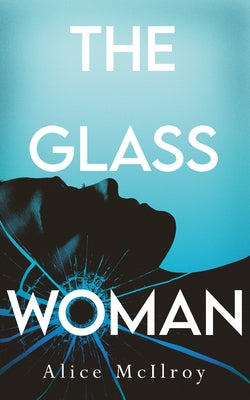 The Glass Woman by McIlroy, Alice