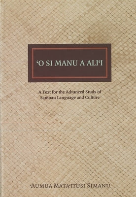 O Si Manu a Alii: A Text for the Advanced Study of Samoan Language and Culture by Simanu-Klutz, Manumaua Luafata