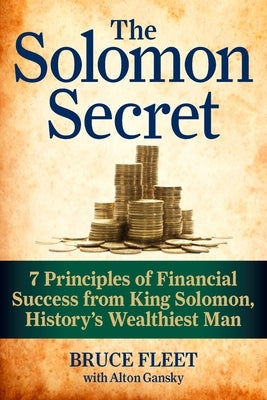 The Solomon Secret: 7 Principles of Financial Success from King Solomon, History's Wealthiest Man by Fleet, Bruce