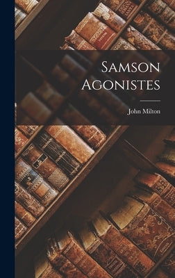 Samson Agonistes by Milton, John
