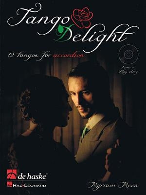 Tango Delight: 12 Tangos for Accordion [With CD (Audio)] by Mees, Myriam