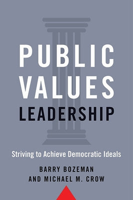 Public Values Leadership: Striving to Achieve Democratic Ideals by Bozeman, Barry