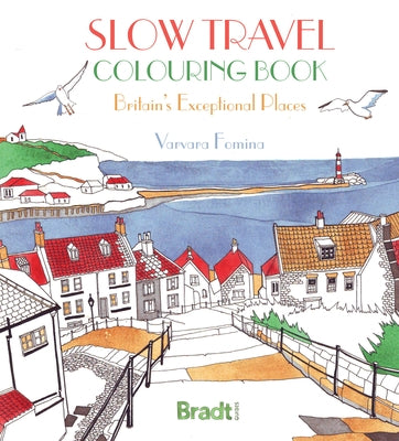 The Slow Travel Colouring Book: Britain's Exceptional Places by Fomina, Varvara