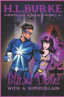 Blind Date with a Supervillain: Supervillain Romance Project by Burke, H. L.