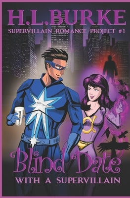 Blind Date with a Supervillain: Supervillain Romance Project by Burke, H. L.