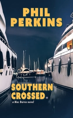 Southern Crossed: A Mac Burns Novel by Perkins, Phil