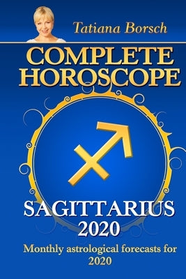 Complete Horoscope SAGITTARIUS 2020: Monthly Astrological Forecasts for 2020 by Borsch, Tatiana