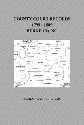 County Court Records, 1799 - 1805, Burke County, NC, Vol II by Williams, James Alan