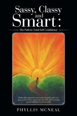 Sassy, Classy and Smart: the Path to Total Self Confidence by McNeal, Phyllis