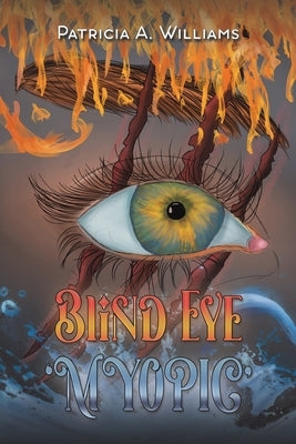 Blind Eye: 'Myopic' by Williams, Patricia a.