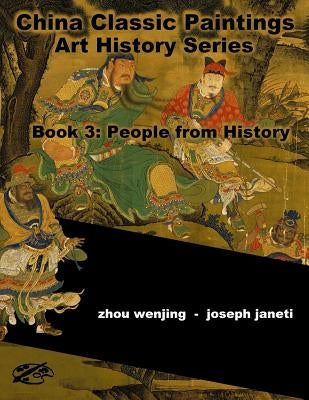 China Classic Paintings Art History Series - Book 3: People from History: English Version by Janeti, Joseph