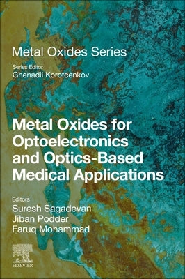 Metal Oxides for Optoelectronics and Optics-Based Medical Applications by Sagadevan, Suresh