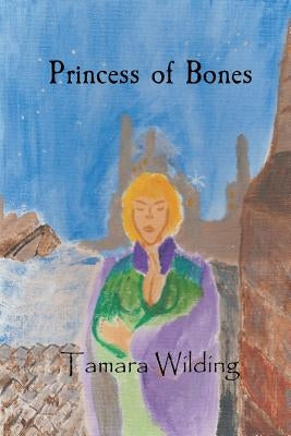 Princess of Bones by Wilding, Tamara