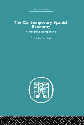 The Contemporary Spanish Economy: A Historical Perspective by Lieberman, Sima