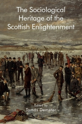 The Sociological Heritage of the Scottish Enlightenment by Demeter, Tamás