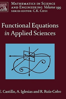 Functional Equations in Applied Sciences: Volume 199 by Castillo, Enrique