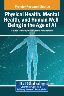 Physical Health, Mental Health, and Human Well-Being in the Age of AI by Jermsittiparsert, Kittisak