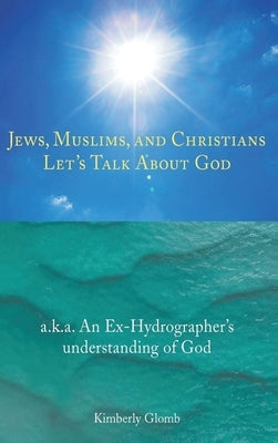 Jews, Muslims, and Christians: Let's Talk About God by Glomb, Kimberly