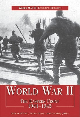 World War II: The Eastern Front 1941-1945 by O'Neill, Robert