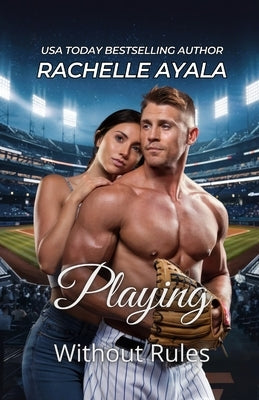 Playing Without Rules by Ayala, Rachelle
