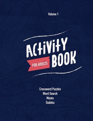 Activity Book For Adults: Crossword Puzzles, Sudoku, Word Searches, Mazes by Zilbermann, Erik
