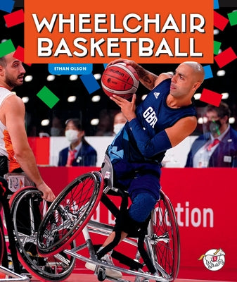 Wheelchair Basketball by Olson, Ethan