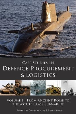Case Studies in Defence Procurement Volume II by Antill, Peter D.