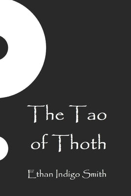 The Tao of Thoth by Smith, The Fourth Initiate Ethan Indigo