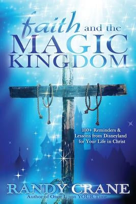 Faith and the Magic Kingdom by Crane, Randy