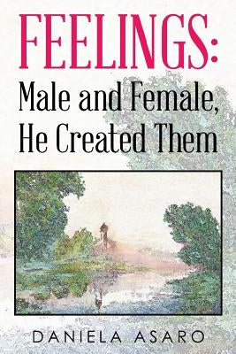 Feelings: Male and Female, He Created Them by Asaro, Daniela