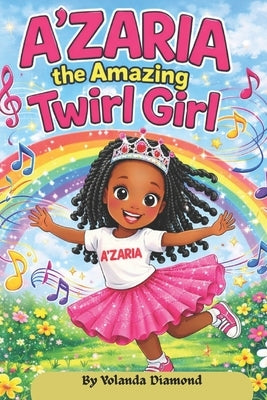 A'Zaria the Amazing Twirl Girl by Diamond, Yolanda