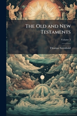 The Old and New Testaments; Volume 3 by Sternhold, Thomas