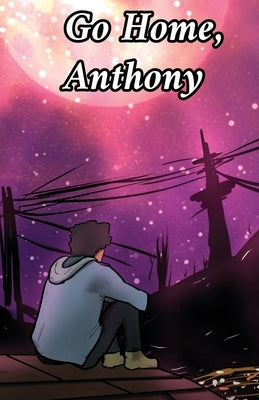 Go Home, Anthony by Nesbitt, Steven E.