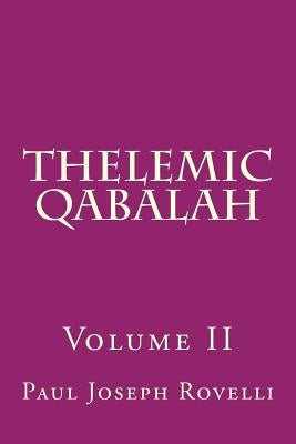 Thelemic Qabalah: Volume II by Rovelli, Paul Joseph