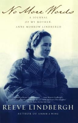 No More Words: A Journal of My Mother, Anne Morrow Lindbergh by Lindbergh, Reeve