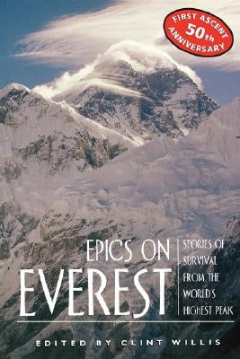 Epics on Everest: Stories of Survival from the World's Highest Peak by Willis, Clint