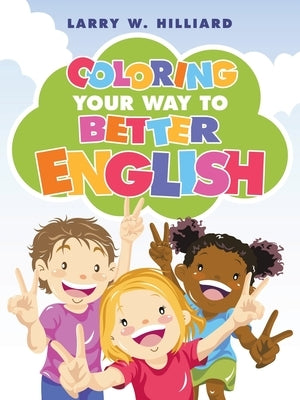Coloring Your Way to Better English by Hilliard, Larry W.