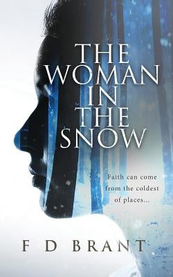 The Woman in the Snow by Brant, F. D.