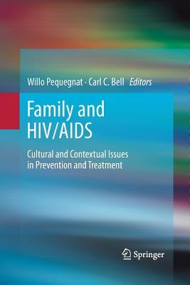 Family and Hiv/AIDS: Cultural and Contextual Issues in Prevention and Treatment by Pequegnat, Willo