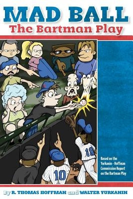 Mad Ball: The Bartman Play by Hoffman, R. Thomas