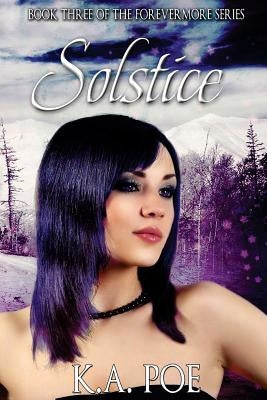 Solstice (Forevermore, Book Three) by Poe, K. a.
