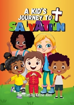 A Kid's Journey to Salvation by Allen, Kathie