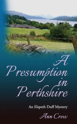 A Presumption in Perthshire: An Elspeth Duff Mystery by Crew, Ann